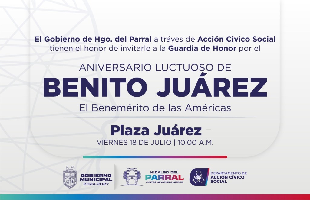 Gobierno de Parral invita a ceremonia cívica por el aniversario luctuoso de Benito&nbsp;Juárez